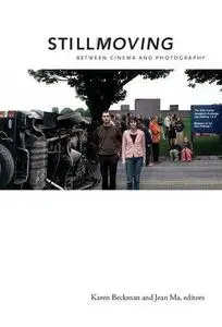 Still Moving: Between Cinema and Photography