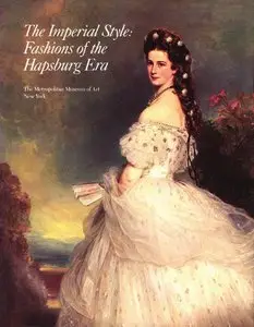 The Imperial Style: Fashions of the Hapsburg Era