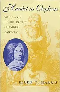 Handel as Orpheus: Voice and Desire in the Chamber Cantatas