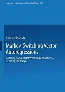 Markov-Switching Vector Autoregressions: Modelling, Statistical Inference, and Application to Business Cycle Analysis