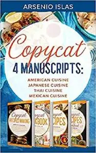 Copycat: 4 Manuscripts: American Cuisine Japanese Cuisine Thai Cuisine Mexican Cuisine