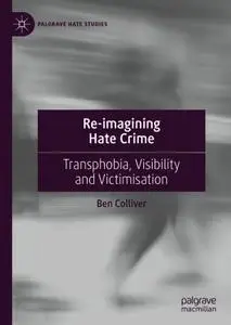 Re-imagining Hate Crime: Transphobia, Visibility and Victimisation