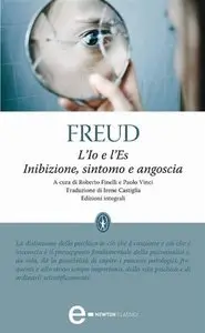 Freud Sigmund - L’Io E L’Es. Inibizione, Sintomo E Angoscia