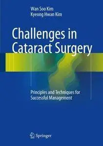 Challenges in Cataract Surgery: Principles and Techniques for Successful Management (repost)