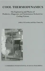 Cool Thermodynamics: The Engineering and Physics of Predictive, Diagnostic and Optimization