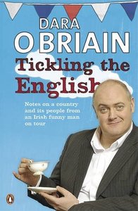 Tickling the English: Notes On A Country And Its People From An Irish Funny Man On Tou [Repost]
