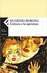 Eugenio Borgna – L’attesa e la speranza (Repost)