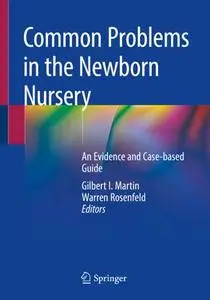 Common Problems in the Newborn Nursery: An Evidence and Case-based Guide (Repost)