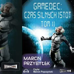 «Gamedec. Część 4.2. Czas silnych istot. Tom 2» by Marcin Przybyłek