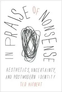  In Praise of Nonsense: Aesthetics, Uncertainty, and Postmodern Identity