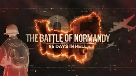 Smithsonian Ch. - The Battle of Normandy: 85 Days in Hell (2018)