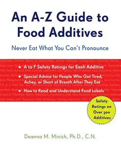 «An A-Z Guide to Food Additives» by CN, Deanna M.Minich