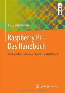 Raspberry Pi - Das Handbuch: Konfiguration, Hardware, Applikationserstellung (Repost)