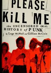 Please Kill Me: The Uncensored Oral History of Punk (repost)
