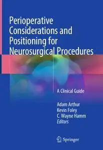 Perioperative Considerations and Positioning for Neurosurgical Procedures: A Clinical Guide