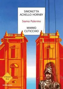 Simonetta Agnello Hornby, Mimmo Cuticchio - Siamo Palermo