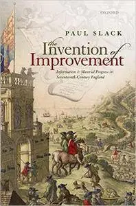 The Invention of Improvement: Information and Material Progress in Seventeenth-Century England (Repost)