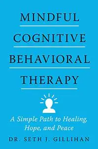 Mindful Cognitive Behavioral Therapy: a Simple Path to Healing, Hope, and Peace