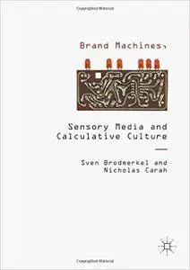Brand Machines, Sensory Media and Calculative Culture (repost)