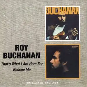 Roy Buchanan - That's What I Am Here For '73 / Rescue Me '74 (2008)