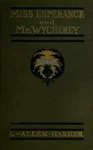 «Miss Esperance and Mr Wycherly» by L. Allen Harker