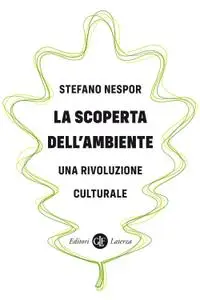 Stefano Nespor - La scoperta dell'ambiente. Una rivoluzione culturale