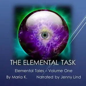 «The Elemental Task - Elemental Tales - Book 01» by Maria K