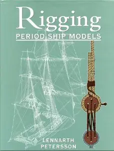 Rigging. Period Ship Models: A Step-by-step Guide to the Intricacies of Square-rig