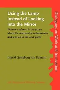 Using the Lamp instead of Looking into the Mirror: Women and men in discussion about the relationship between men and women in