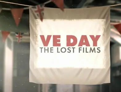 CH5. - VE Day: The Lost Films (2020)