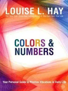 Colors & Numbers: Your Personal Guide to Positive Vibrations in Daily Life