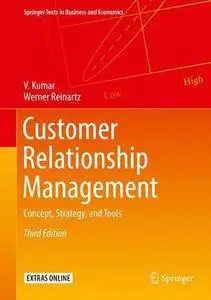 Customer Relationship Management: Concept, Strategy, and Tools (Springer Texts in Business and Economics) [Repost]