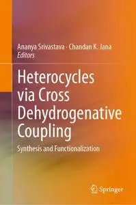 Heterocycles via Cross Dehydrogenative Coupling: Synthesis and Functionalization