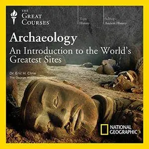 Archaeology: An Introduction to the World's Greatest Sites [TTC Audio]