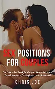 Sex Positions for Couples: The Latest Sex Book for Couples Kama Sutra and Tantric Methods for Beginners and Advanced
