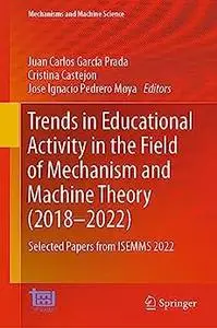 Trends in Educational Activity in the Field of Mechanism and Machine Theory (2018–2022)