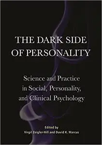 The Dark Side of Personality: Science and Practice in Social, Personality, and Clinical Psychology (Repost)