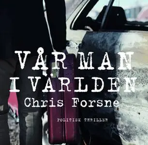 «Vår man i världen» by Chris Forsne