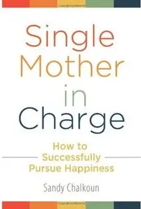 Single Mother in Charge: How to Successfully Pursue Happiness