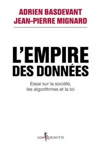 Adrien Basdevant, Jean-Pierre Mignard, "L'Empire des données : Essai sur la société, les algorithmes et la loi"