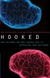 Hooked: New Science on How Casual Sex is Affecting Our Children