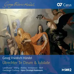 Hans-Christoph Rademann, Gaechinger Cantorey Chor und Orchester - George Frideric Handel: Utrechter Te Deum & Jubilate (2019)