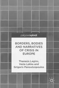 Borders, Bodies and Narratives of Crisis in Europe