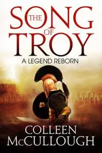 «The Song of Troy» by Colleen Mccullough