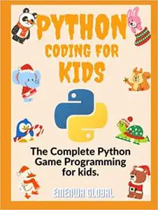 Python Coding For Kids: The Complete Python Game Programming for Kids