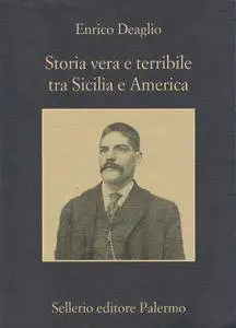 Enrico Deaglio - Storia vera e terribile tra Sicilia e America