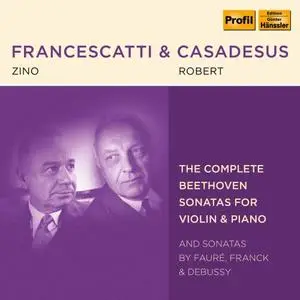 Robert Casadesus and Zino Francescatti - Beethoven, Fauré, Franck & Debussy: Violin Sonatas (2019)