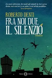 Roberto Denti - Fra noi due il silenzio