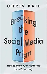 Breaking the Social Media Prism: How to Make Our Platforms Less Polarizing