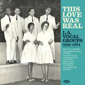VA - This Love Was Real: LA Vocal Groups 1959-1964 (2021)
